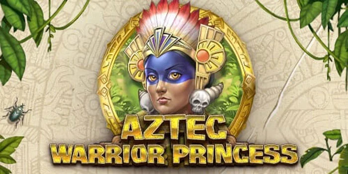 Trik Jitu di Slot Aztec Warrior Princess Agar Jackpot
