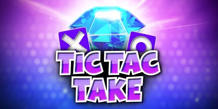 Rahasia Panduan Pola Gacor di Slot Tic Tac Take Agar Maxwin
